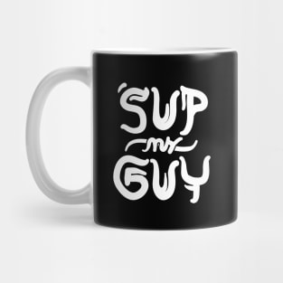 'sup my guy? Mug